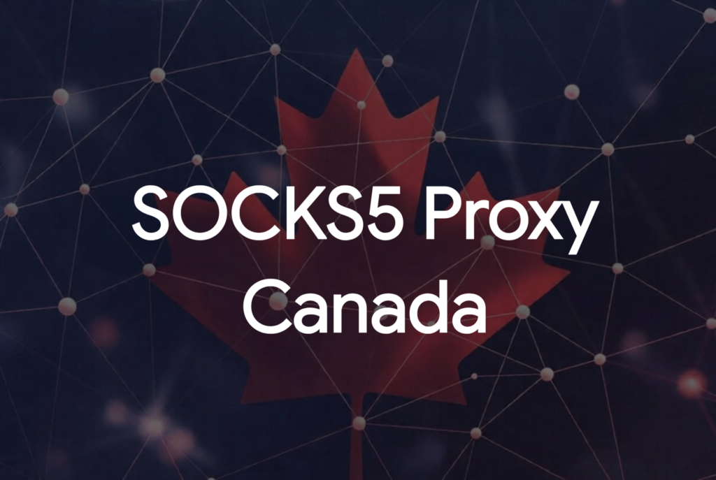 SOCKS5 Proxy Canada