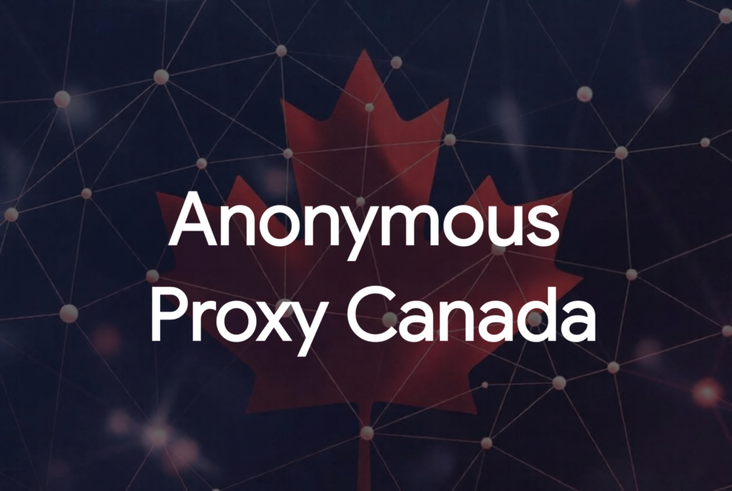 Anonymous Proxy Canada